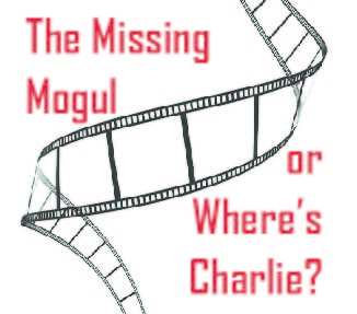 The Missing Mogul or Where’s Charlie?